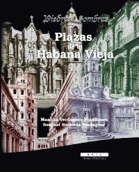 Libro "Piedras y Sombras": Plazas de la Habana Vieja. Libro "Piedras y Sombras Santiago de Cuba". Dibujos a tinta y fotos trabajadas de edificaciones coloniales de España en varias ciudades cubanas.